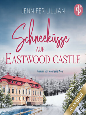 cover image of Schneeküsse auf Eastwood Castle--Eine süße Enemies to Lovers Romance zum Einkuscheln an kalten Tagen (Ungekürzt)